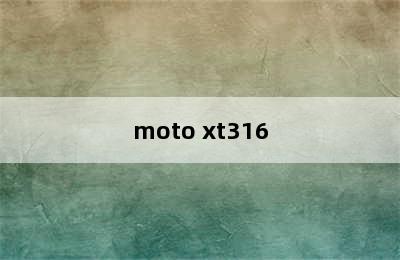 moto xt316
